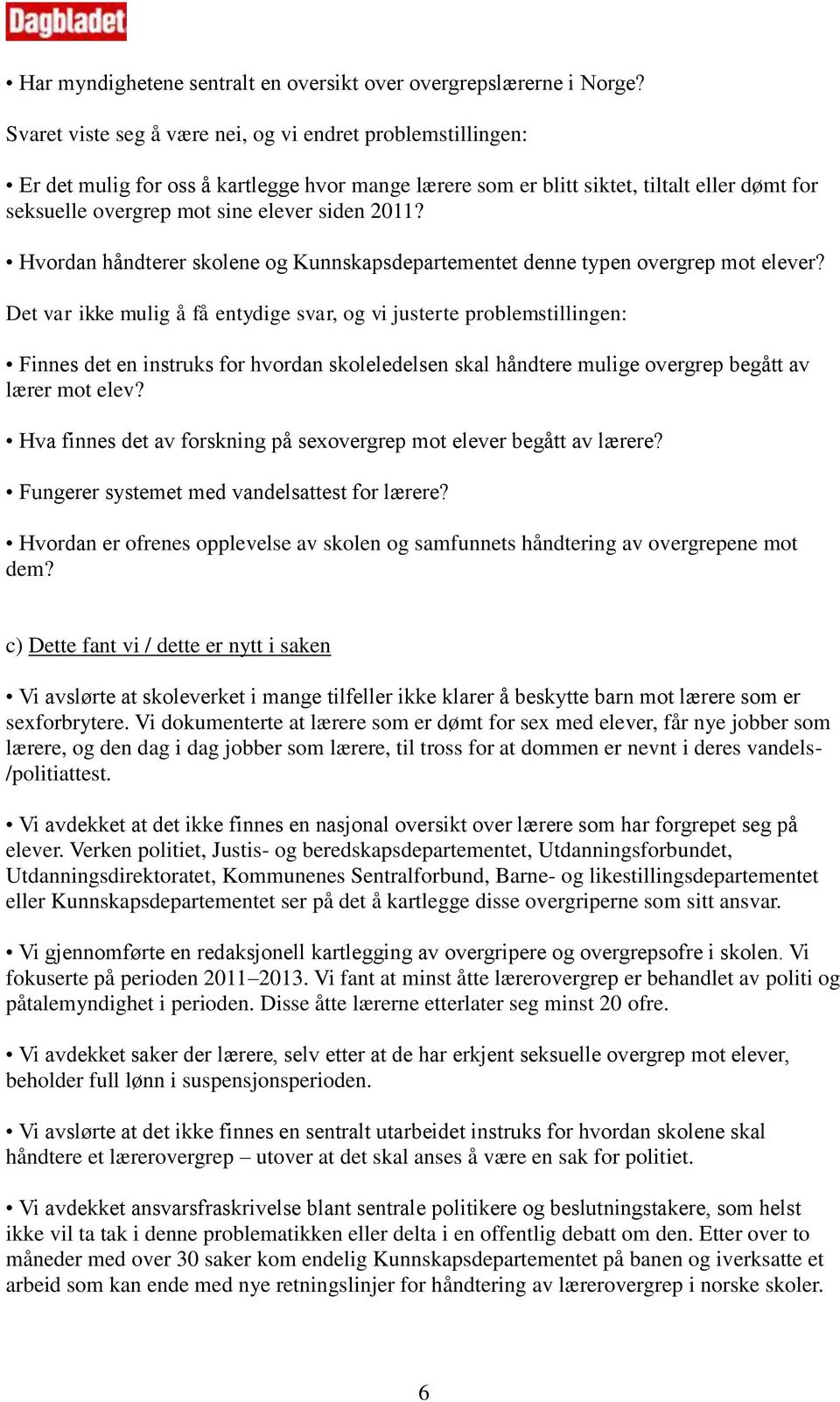 2011? Hvordan håndterer skolene og Kunnskapsdepartementet denne typen overgrep mot elever?