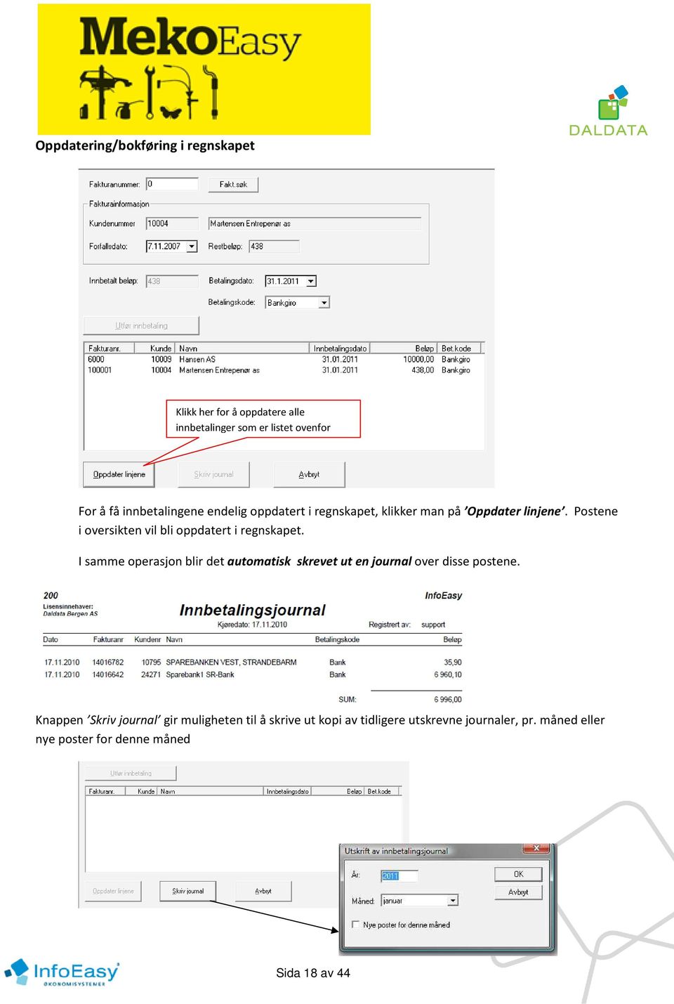 Postene i oversikten vil bli oppdatert i regnskapet.