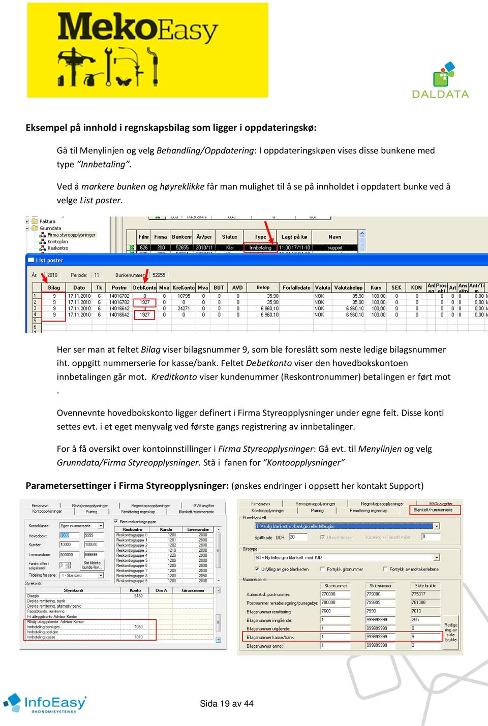 Her ser man at feltet Bilag viser bilagsnummer 9, som ble foreslått som neste ledige bilagsnummer iht. oppgitt nummerserie for kasse/bank.