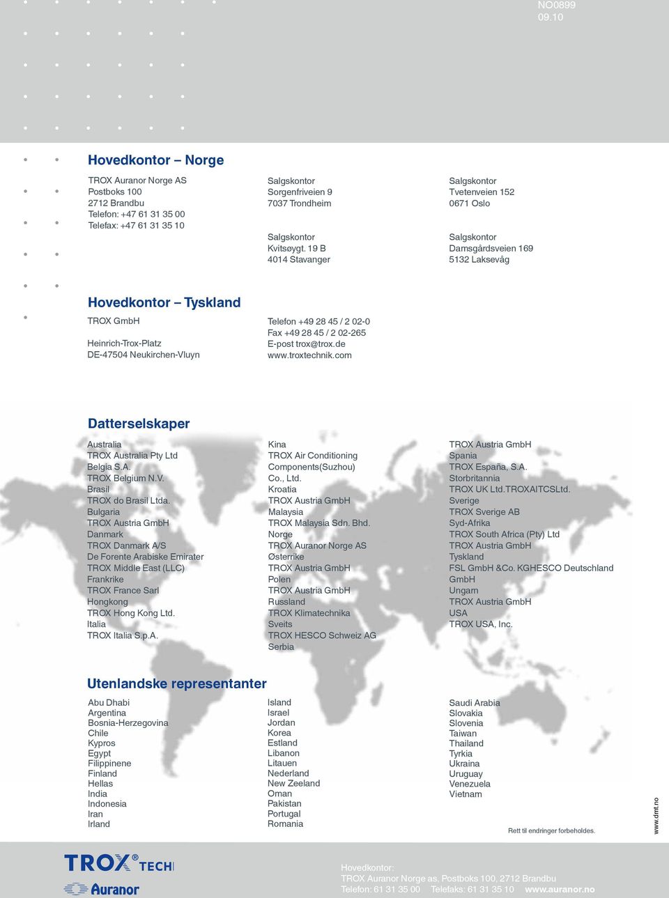 2 02-0 Fax +49 28 45 / 2 02-265 E-post trox@trox.de www.troxtechnik.com Datterselskaper Australia TROX Australia Pty Ltd Belgia S.A. TROX Belgium N.V. Brasil TROX do Brasil Ltda.