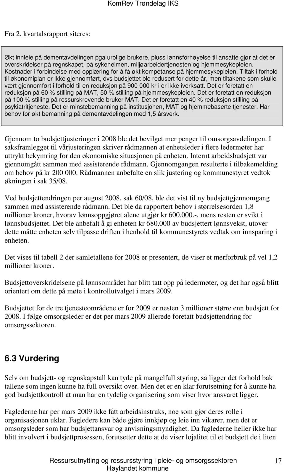 hjemmesykepleien. Kostnader i forbindelse med opplæring for å få økt kompetanse på hjemmesykepleien.