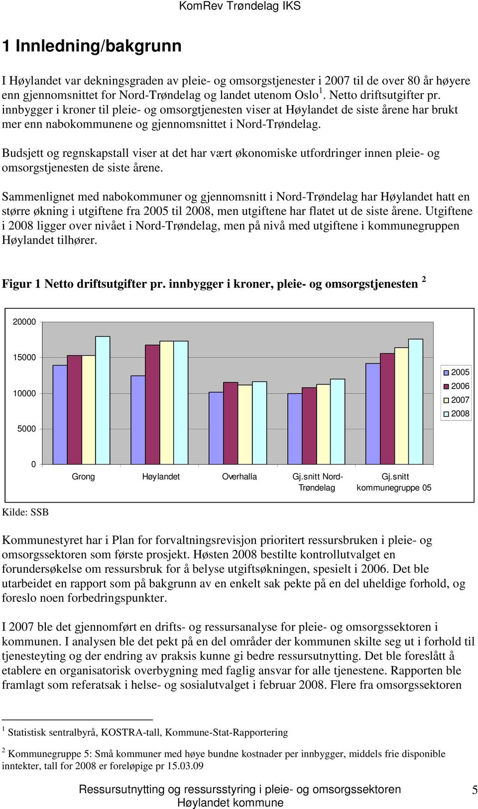 Budsjett og regnskapstall viser at det har vært økonomiske utfordringer innen pleie- og omsorgstjenesten de siste årene.