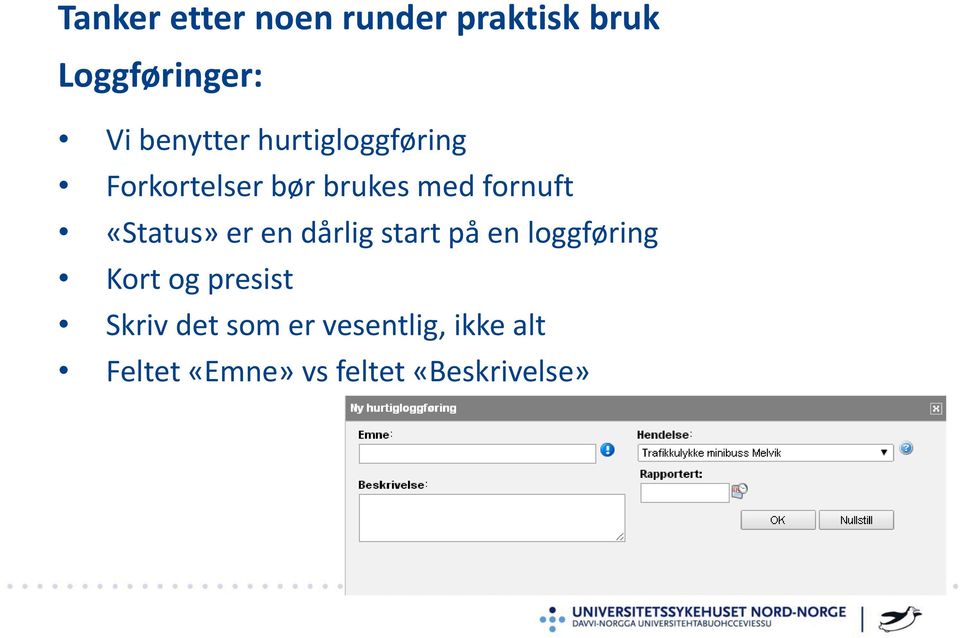 «Status» er en dårlig start på en loggføring Kort og presist