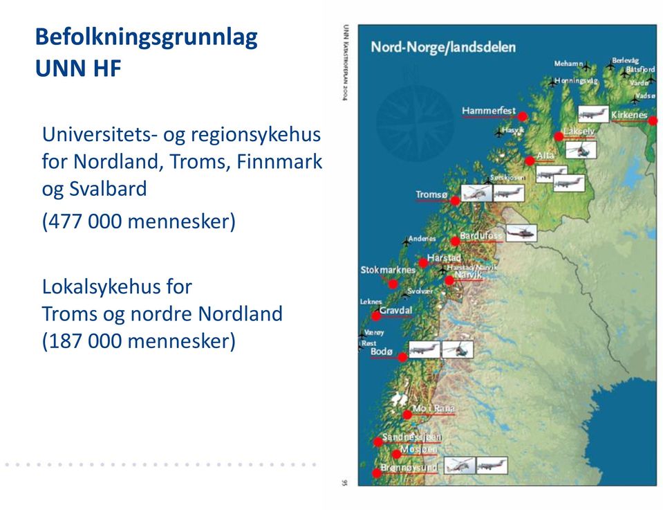 og Svalbard (477 000 mennesker) Lokalsykehus