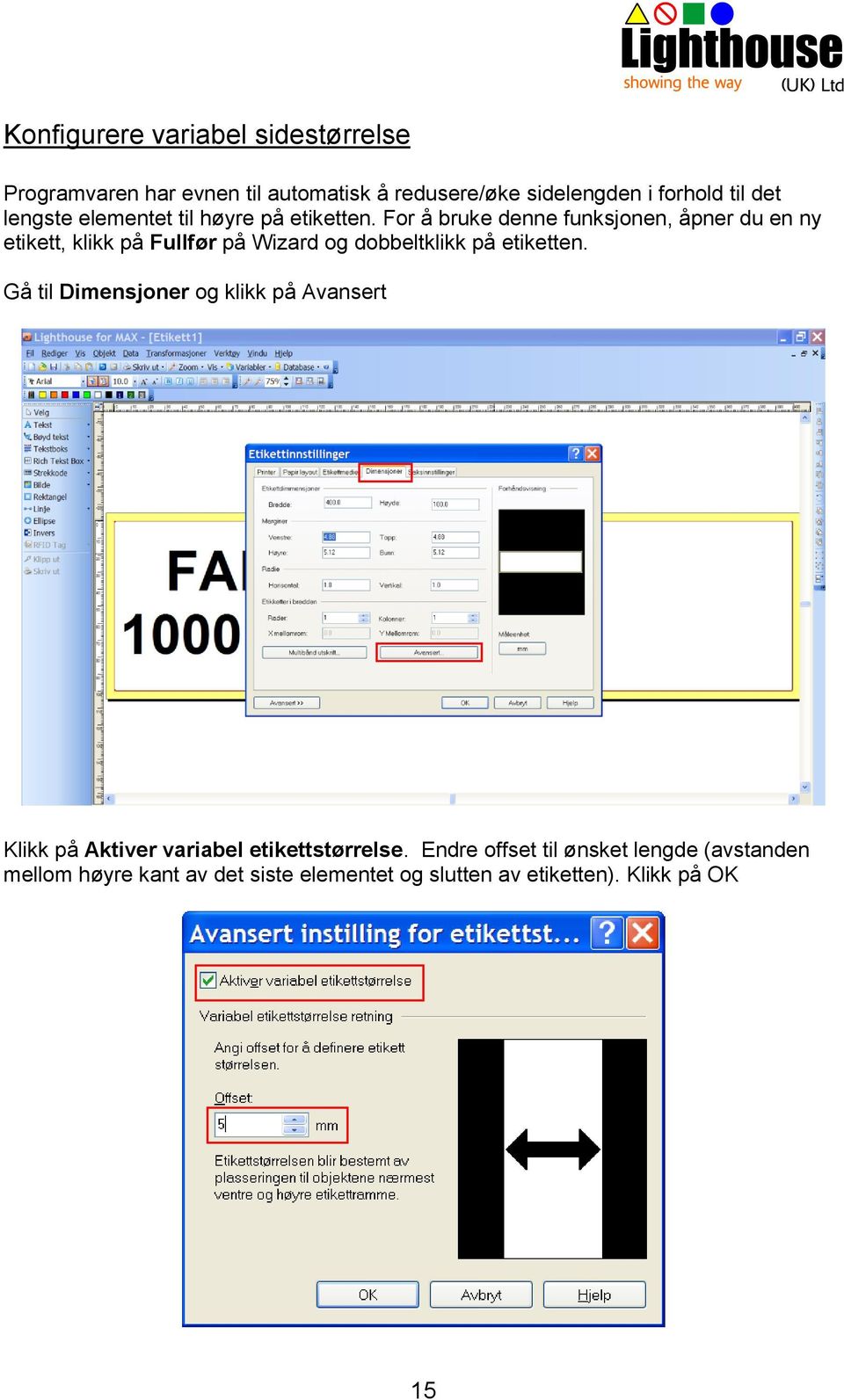 For å bruke denne funksjonen, åpner du en ny etikett, klikk på Fullfør på Wizard og dobbeltklikk på etiketten.