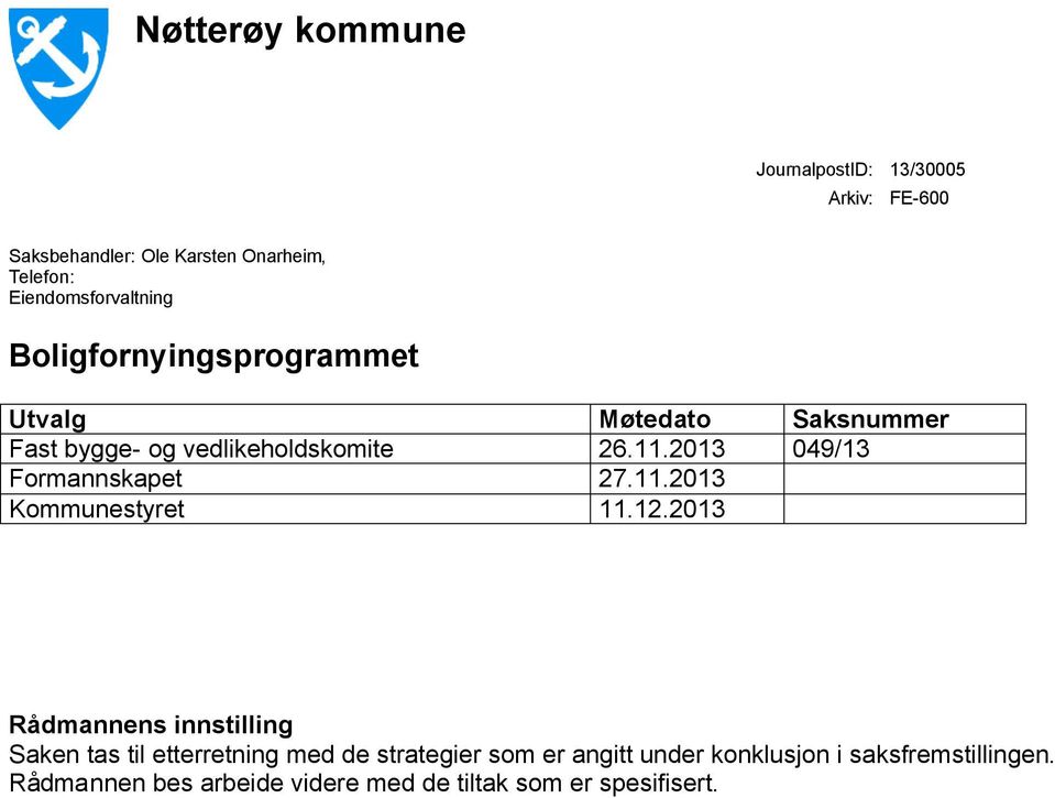 2013 049/13 Formannskapet 27.11.2013 Kommunestyret 11.12.