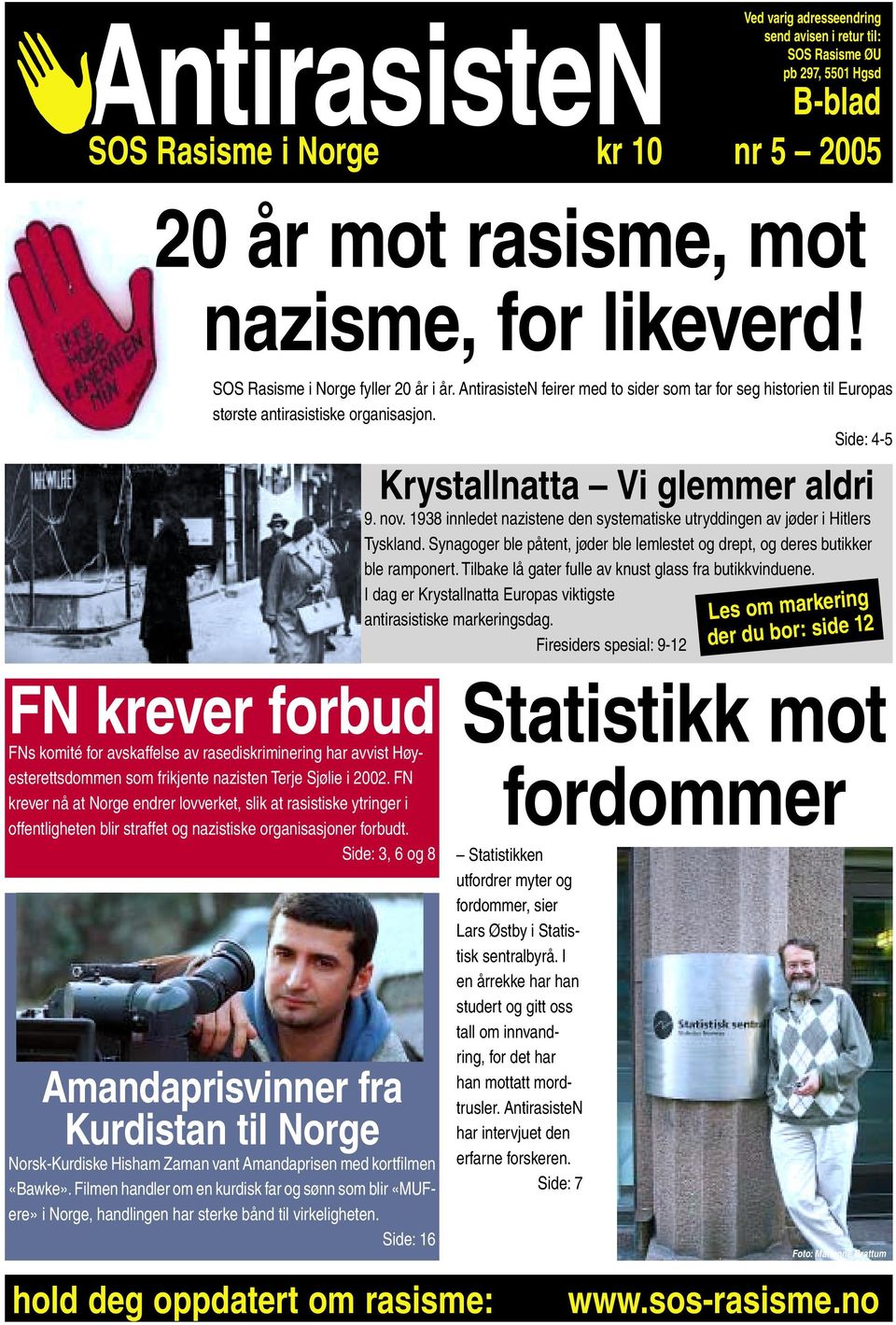 Side: 4-5 FN krever forbud FNs komité for avskaffelse av rasediskriminering har avvist Høyesterettsdommen som frikjente nazisten Terje Sjølie i 2002.