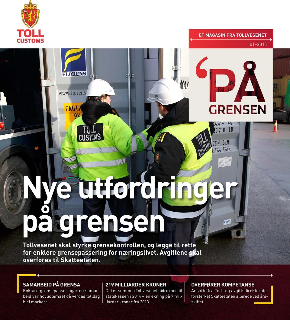 SAMARBEID PÅ GRENSA Enklare grensepasseringar og samarbeid var hovudtemaet då verdas tolldag blei markert.