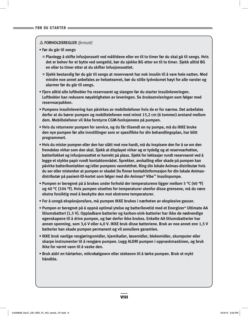 Sjekk bestandig før du går til sengs at reservoaret har nok insulin til å vare hele natten.