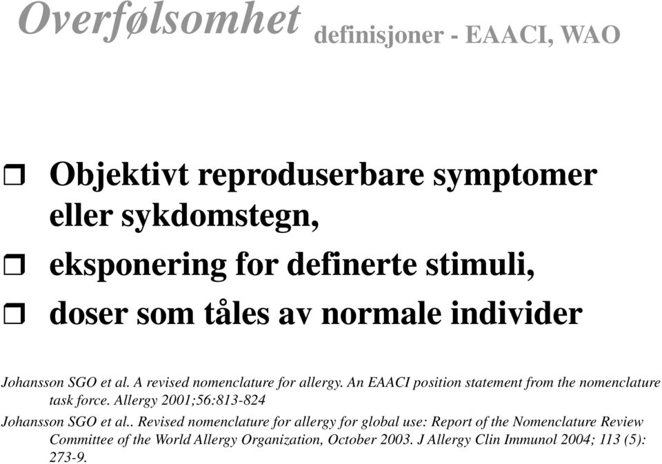 An EAACI position statement from the nomenclature task force. Allergy 2001;56:813-824 Johansson SGO et al.
