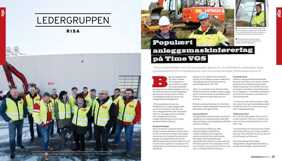 Populært anleggsmaskinførerfag på Time VGS f Avdelingsleder Eigil Kristensen og lærer Tor Gjøran Bore på Laland, hvor praksisen til anleggsmaskinfører faget foregår. F.