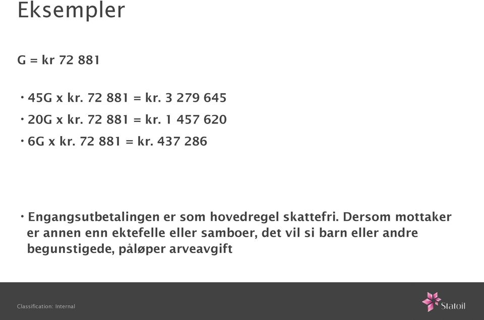 437 286 Engangsutbetalingen er som hovedregel skattefri.