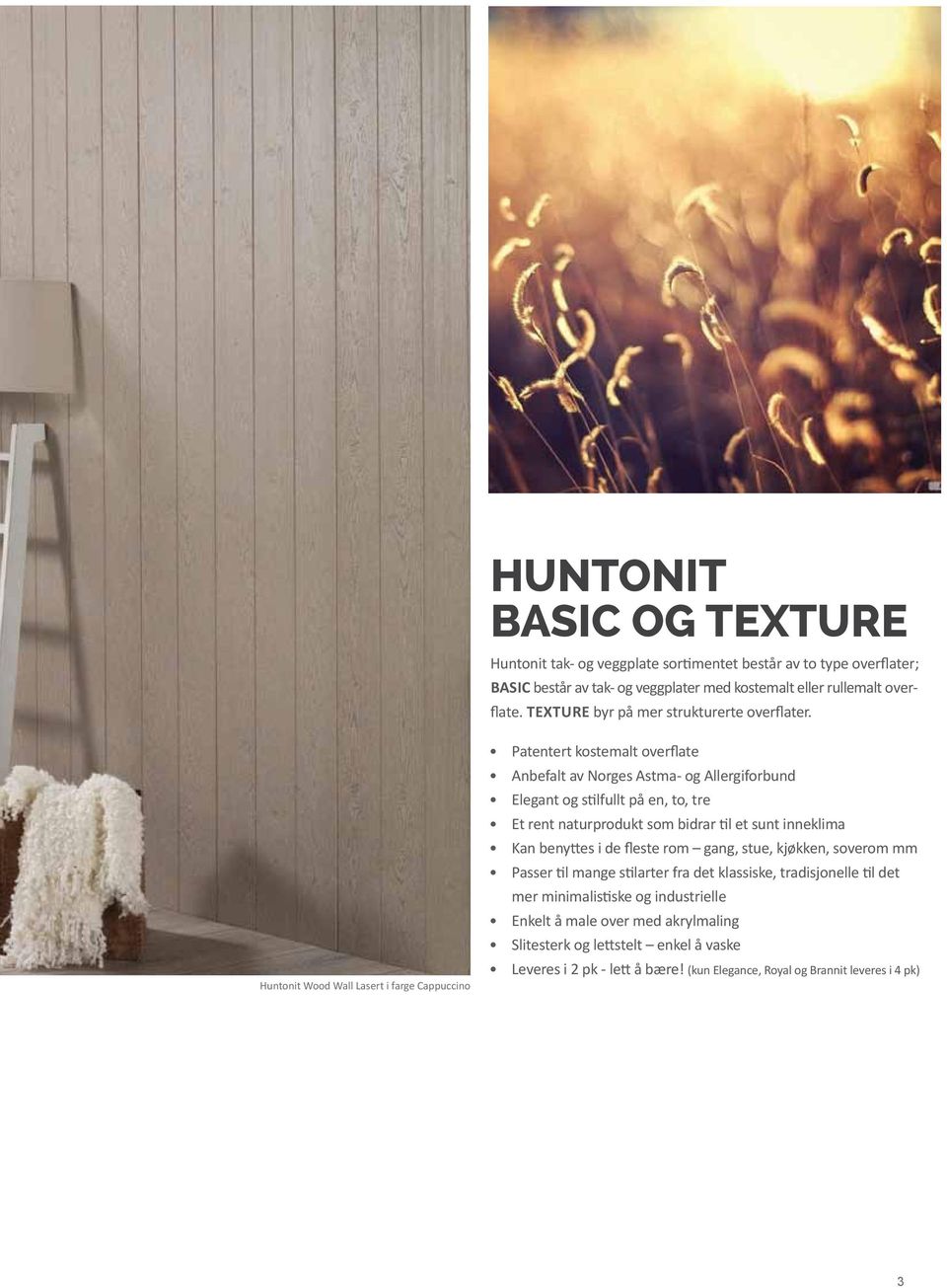 Huntonit Wood Wall Lasert i farge Cappuccino Patentert kostemalt overflate Anbefalt av Norges Astma- og Allergiforbund Elegant og stilfullt på en, to, tre Et rent naturprodukt som