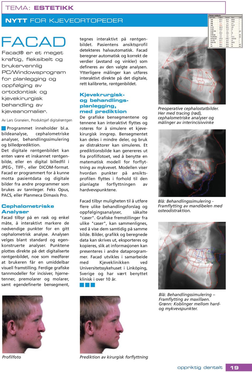 Det digitale røntgenbildet kan enten være et inskannet røntgenbilde, eller en digital billedfil i JPEG-, TIFF-, eller DICOM-format.