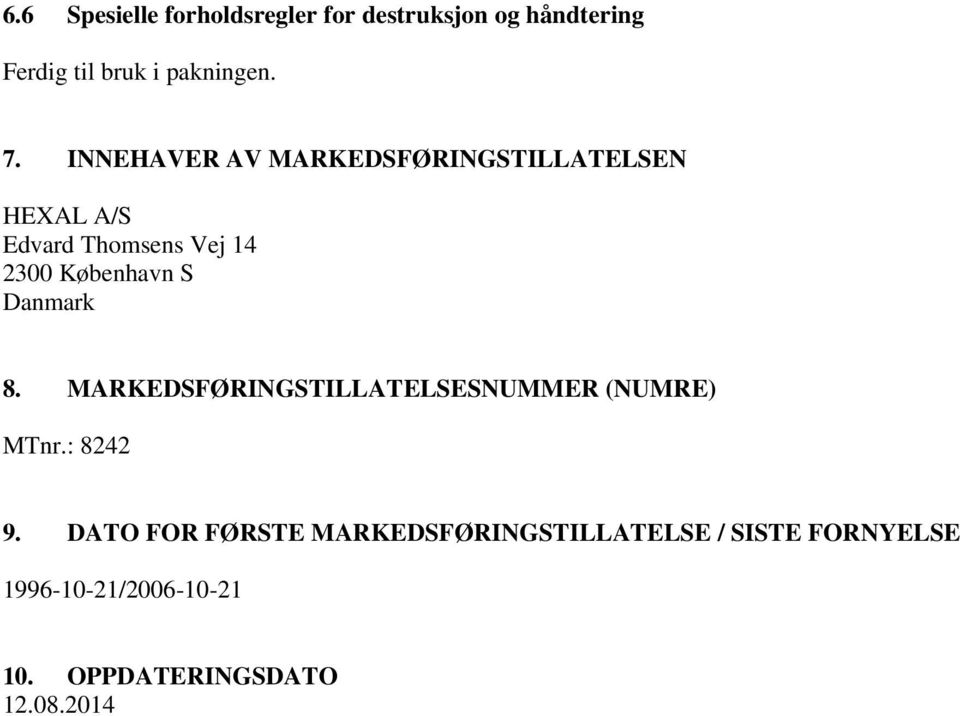 Danmark 8. MARKEDSFØRINGSTILLATELSESNUMMER (NUMRE) MTnr.: 8242 9.