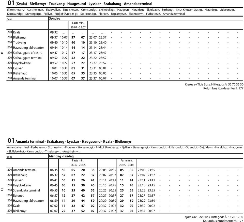 - Skonnertvn. - Fyrbøtervn. - Amanda terminal Søndag 10:07-23:07 200 Kvala 09:32.