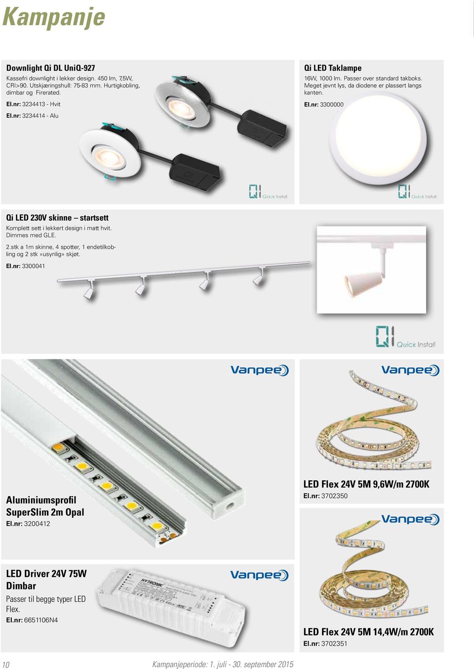 nr: 3300000 Qi LED 230V skinne startsett Komplett sett i lekkert design i matt hvit. Dimmes med GLE. 2.stk a 1m skinne, 4 spotter, 1 endetilkobling og 2 stk «usynlig» skjøt. El.