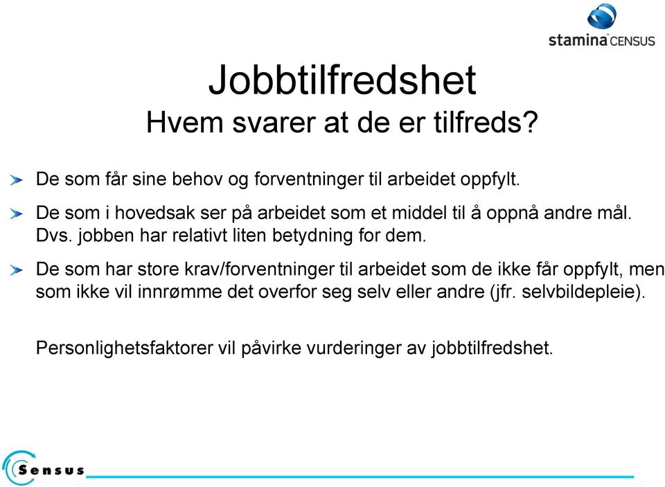 jobben har relativt liten betydning for dem.