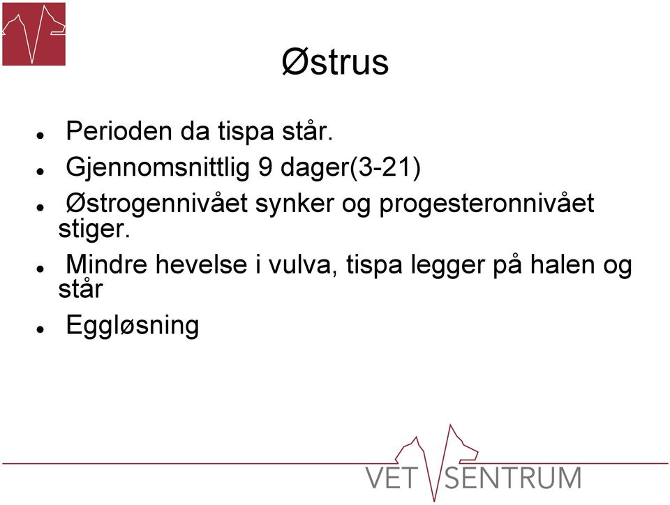 Østrogennivået synker og progesteronnivået