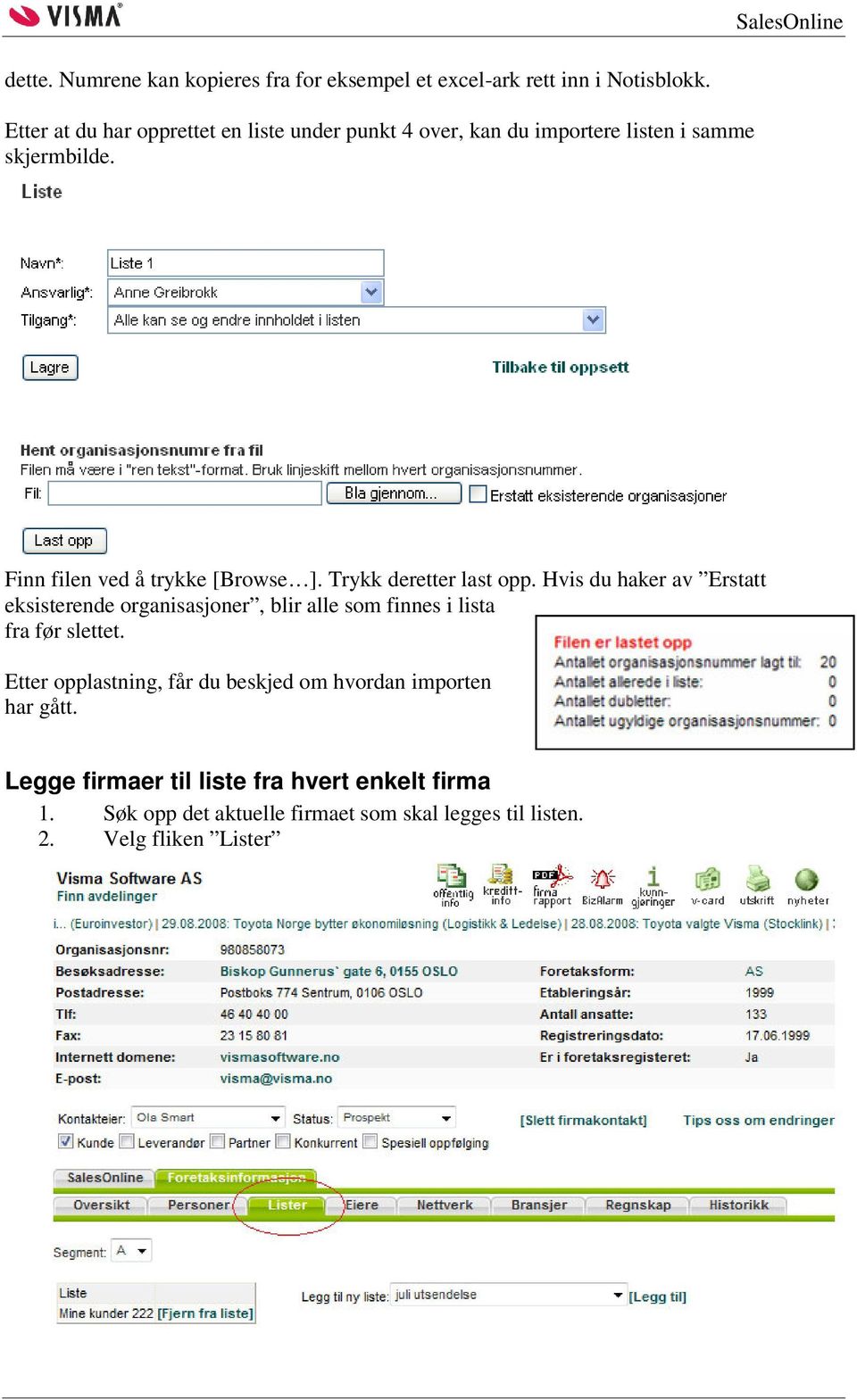 Trykk deretter last opp. Hvis du haker av Erstatt eksisterende organisasjoner, blir alle som finnes i lista fra før slettet.