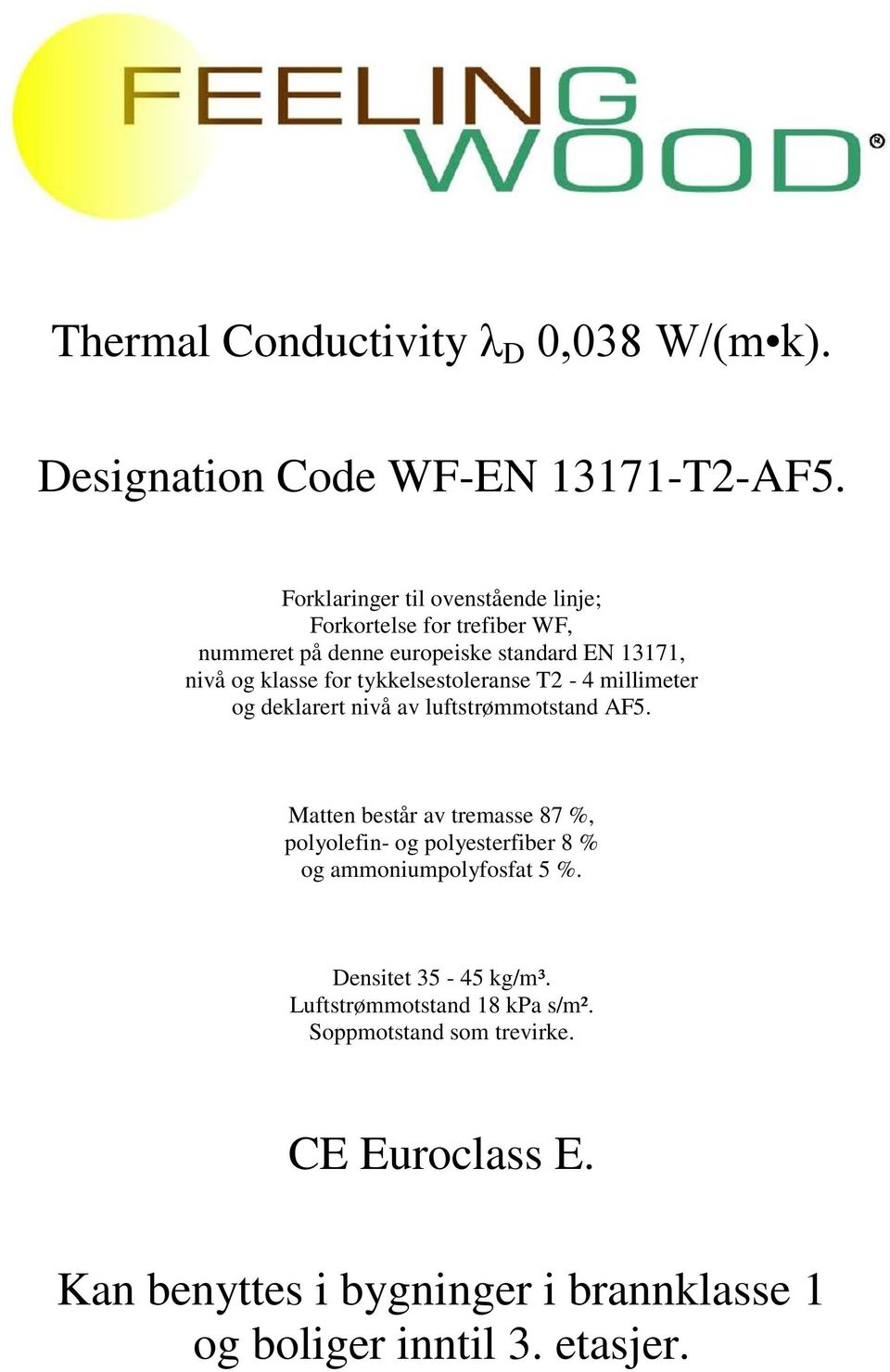 tykkelsestoleranse T2-4 millimeter og deklarert nivå av luftstrømmotstand AF5.