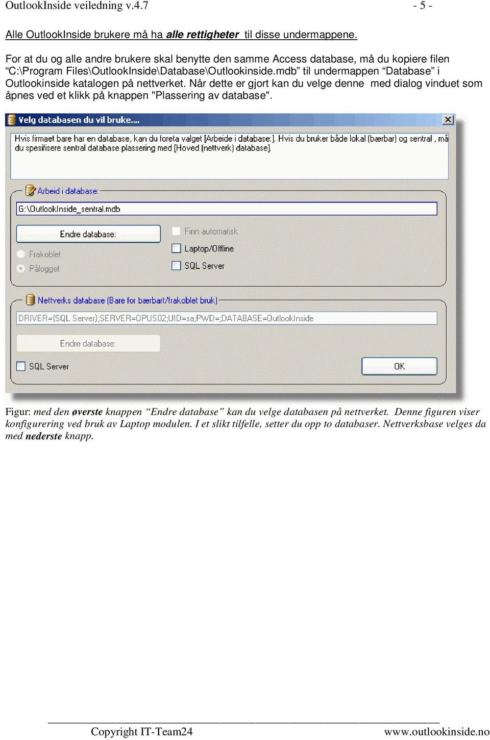 mdb til undermappen Database i Outlookinside katalogen på nettverket.