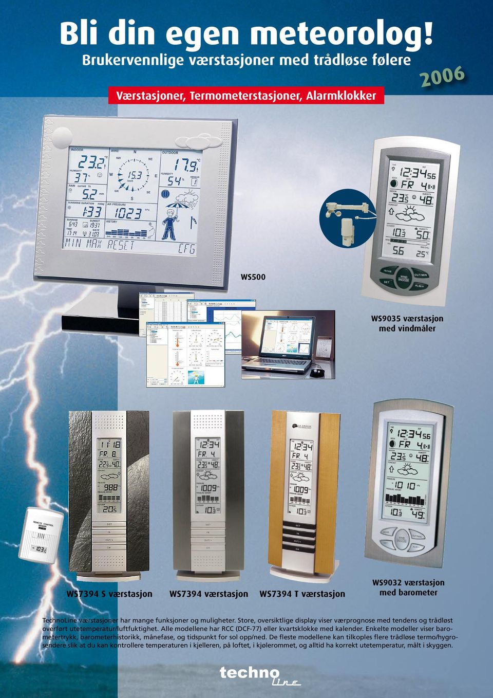 værstasjon WS9032 værstasjon med barometer TechnoLine værstasjoner har mange funksjoner og muligheter.