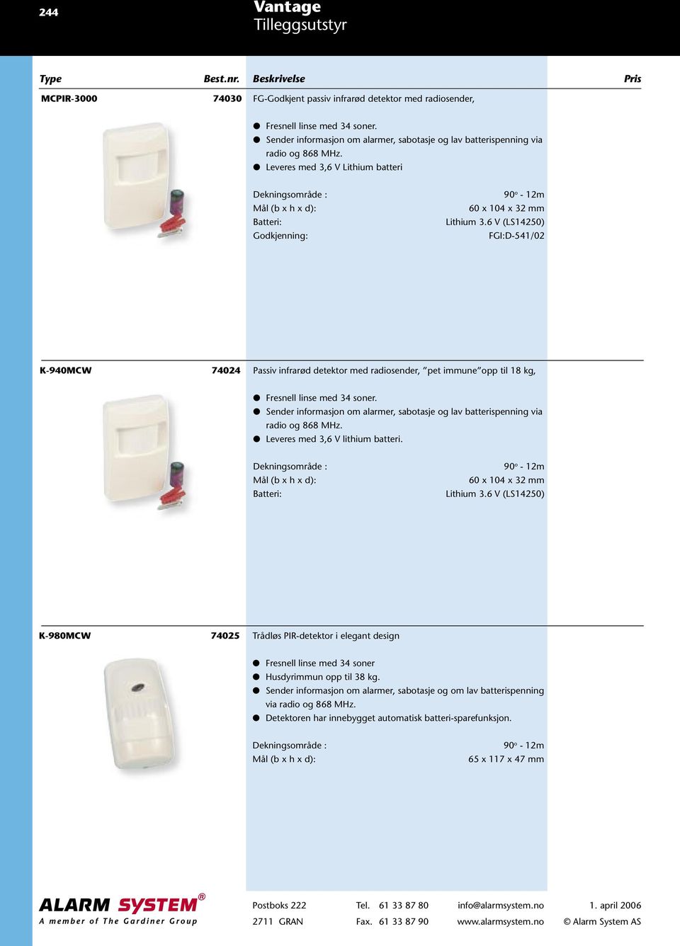 6 V (LS14250) FGI:D-541/02 K-940MCW 74024 Passiv infrarød detektor med radiosender, pet immune opp til 18 kg, Fresnell linse med 34 soner.