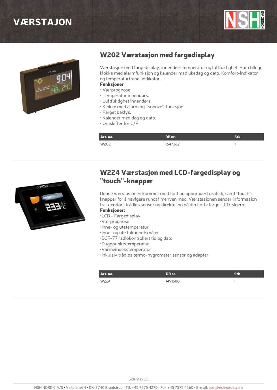 Omskifter for C/F W202 647362 W224 Værstasjon med LCD-fargedisplay og "touch"-knapper Denne værstasjonen kommer med flott og oppgradert grafikk, samt touch knapper for å navigere rundt i menyen med.