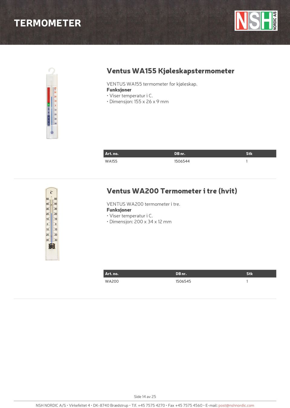 Dimensjon: 55 x 26 x 9 mm WA55 506544 Ventus WA200 Termometer i tre