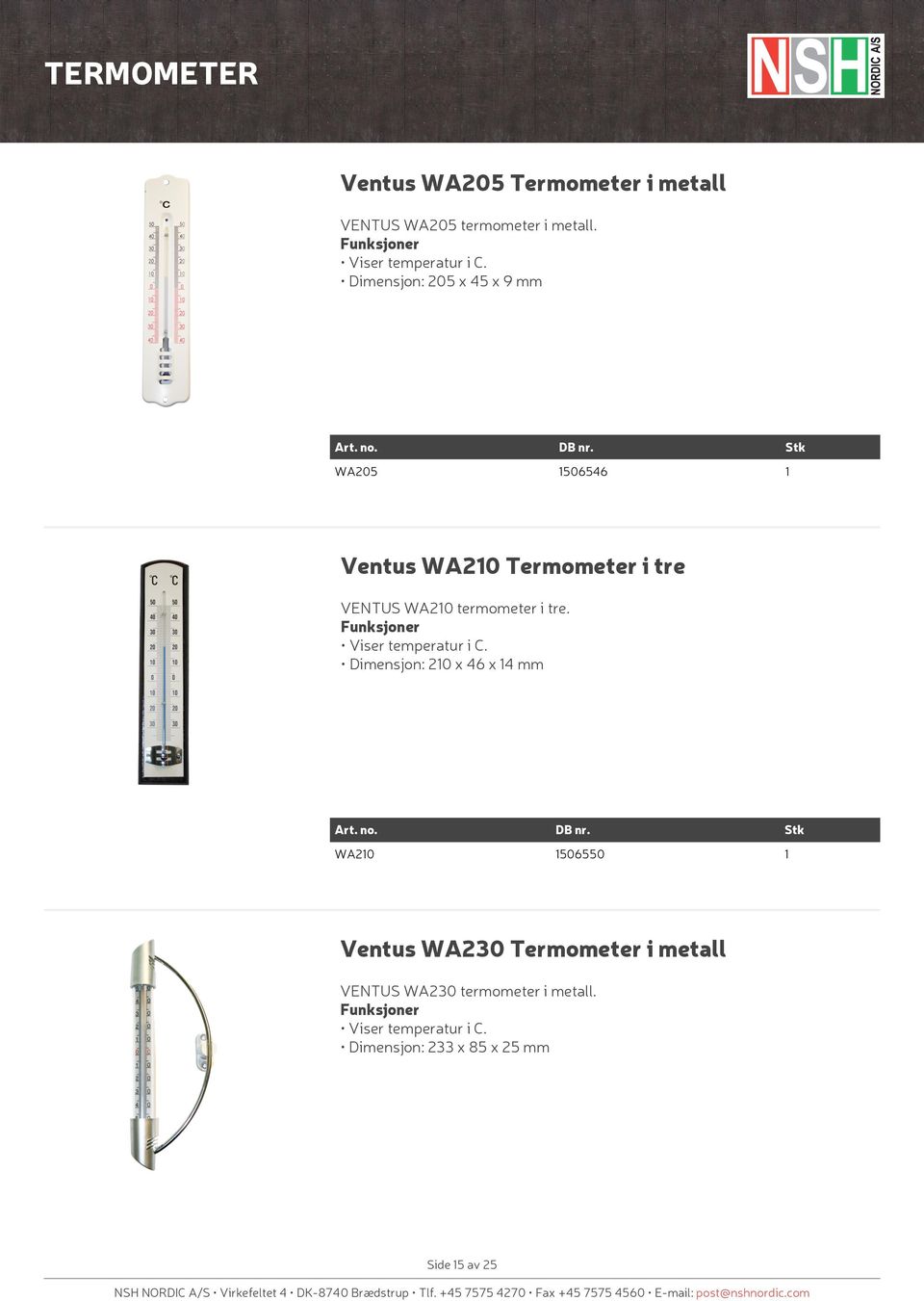 Dimensjon: 205 x 45 x 9 mm WA205 506546 Ventus WA20 Termometer i tre VENTUS WA20 termometer i