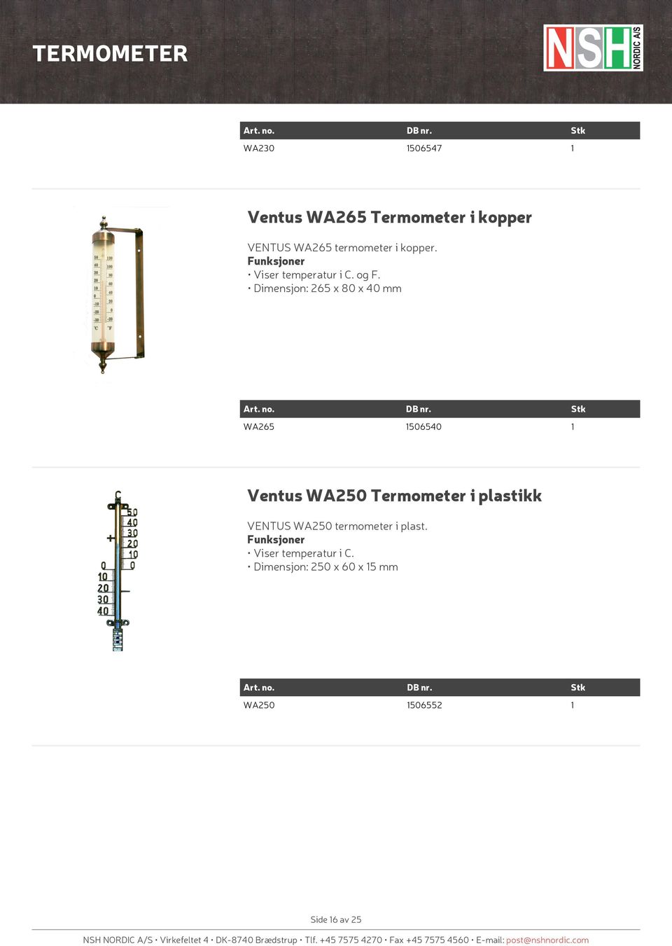 Dimensjon: 265 x 80 x 40 mm WA265 506540 Ventus WA250 Termometer i plastikk