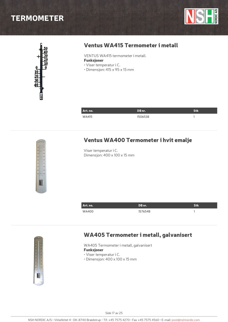 Dimensjon: 45 x 95 x 5 mm WA45 506538 Ventus WA400 Termometer i hvit emalje  Dimensjon: 400 x