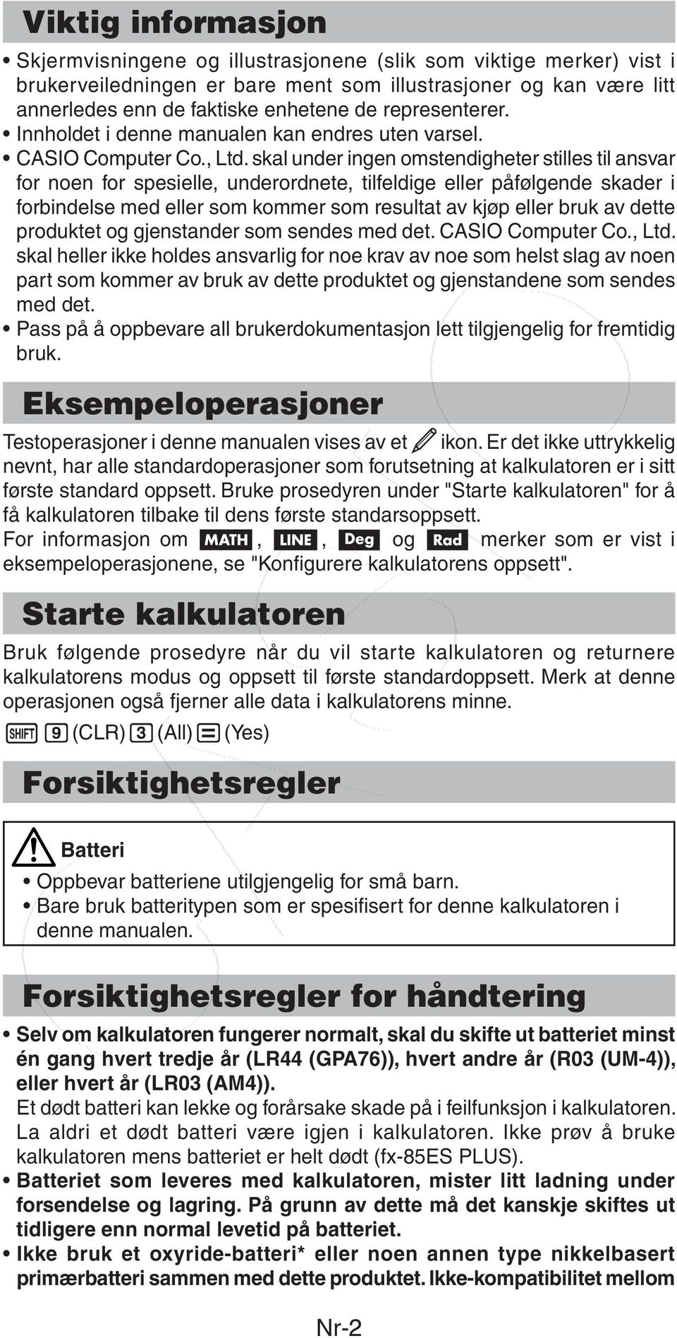 skal under ingen omstendigheter stilles til ansvar for noen for spesielle, underordnete, tilfeldige eller påfølgende skader i forbindelse med eller som kommer som resultat av kjøp eller bruk av dette