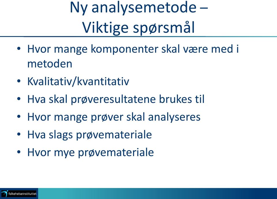 Kvalitativ/kvantitativ Hva skal prøveresultatene brukes