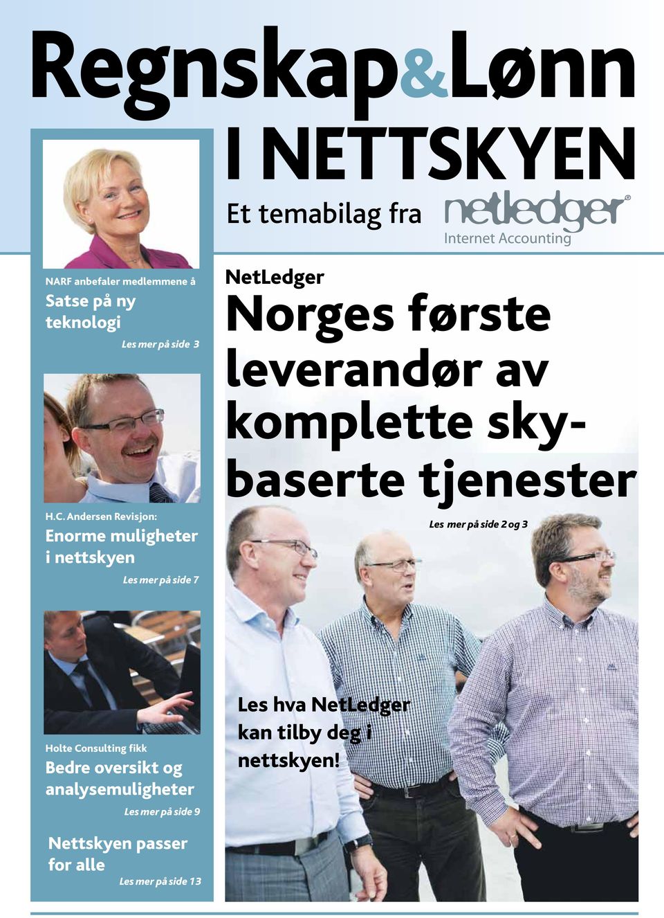 Andersen Revisjon: Enorme muligheter i nettskyen Les mer på side 7 NetLedger Norges første leverandør av