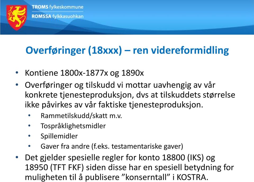 Rammetilskudd/skatt m.v. Tospråklighetsmidler Spillemidler Gaver fra andre (f.eks.