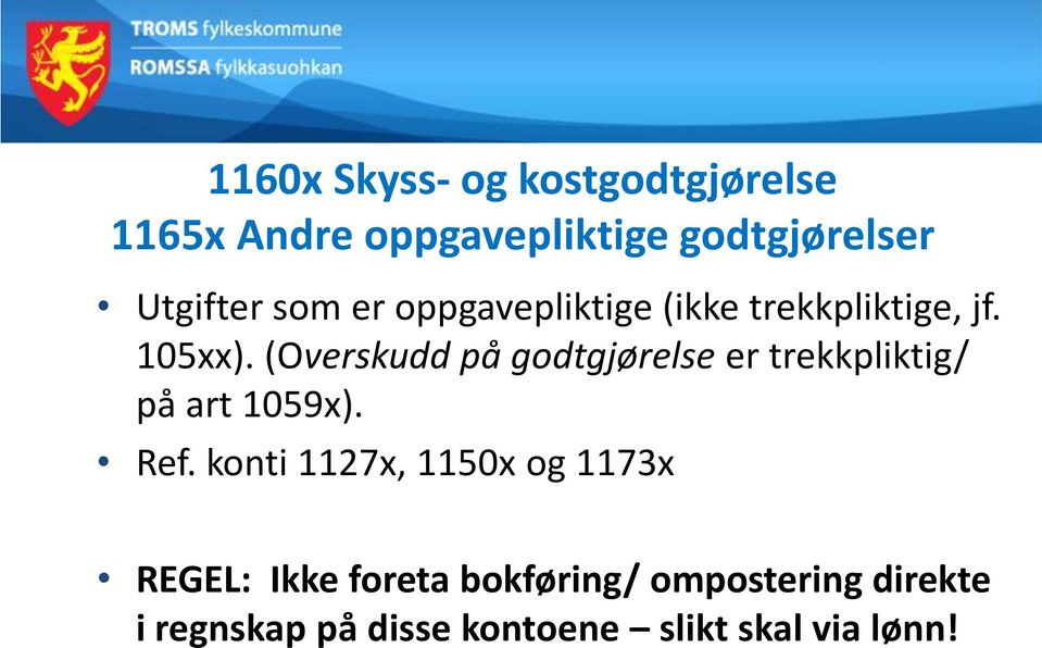 (Overskudd på godtgjørelse er trekkpliktig/ på art 1059x). Ref.