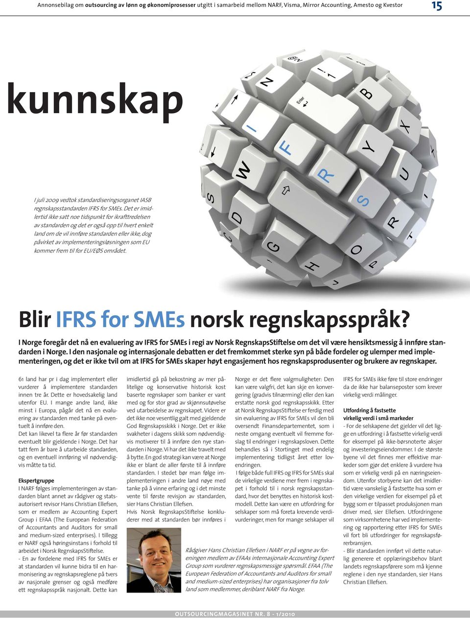 som EU kommer frem til for EU/EØS området. Blir IFRS for SMEs norsk regnskapsspråk?