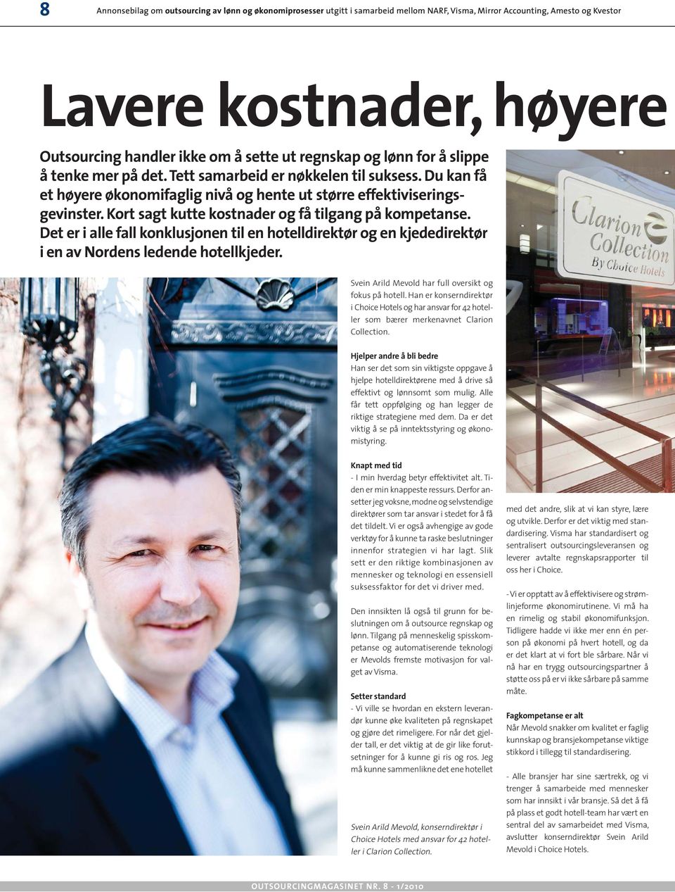 Det er i alle fall konklusjonen til en hotelldirektør og en kjededirektør i en av Nordens ledende hotellkjeder. Svein Arild Mevold har full oversikt og fokus på hotell.
