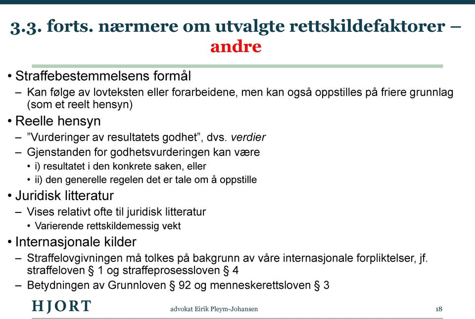 hensyn) Reelle hensyn Vurderinger av resultatets godhet, dvs.