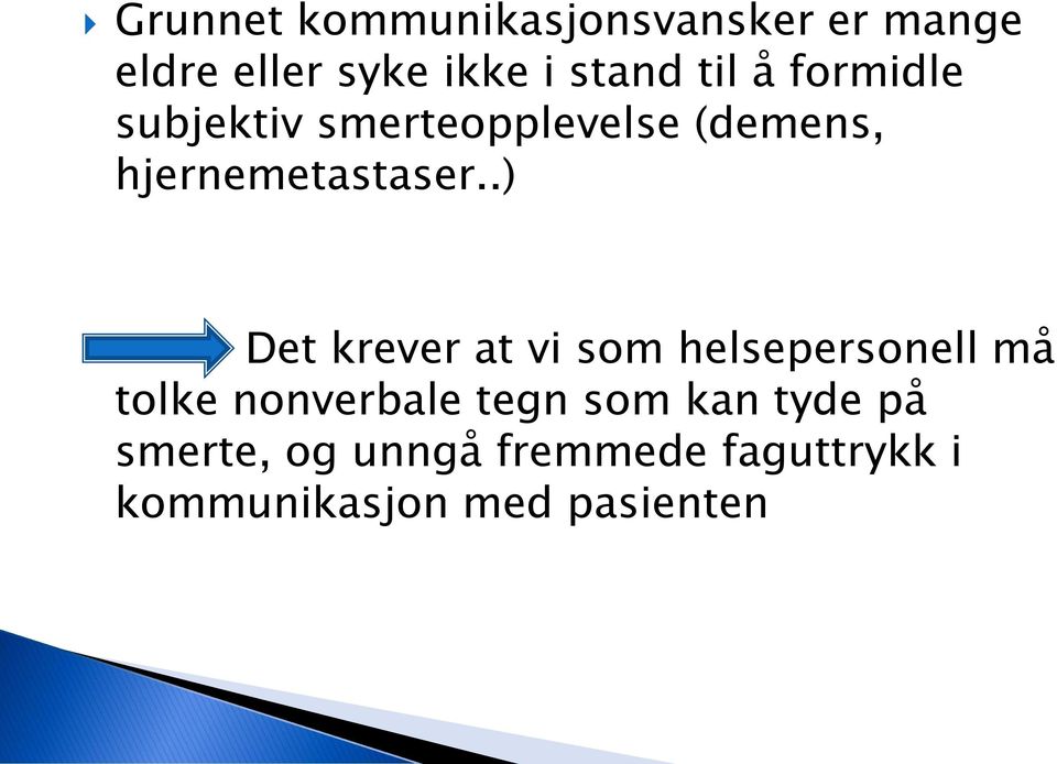 .) Det krever at vi som helsepersonell må tolke nonverbale tegn som