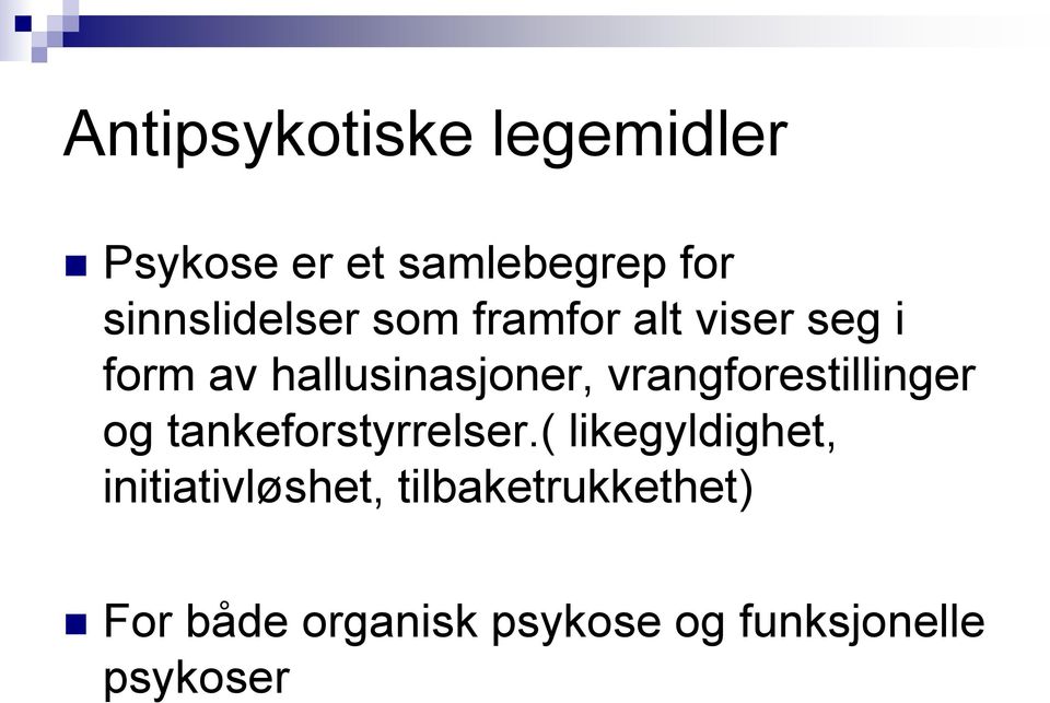 vrangforestillinger og tankeforstyrrelser.