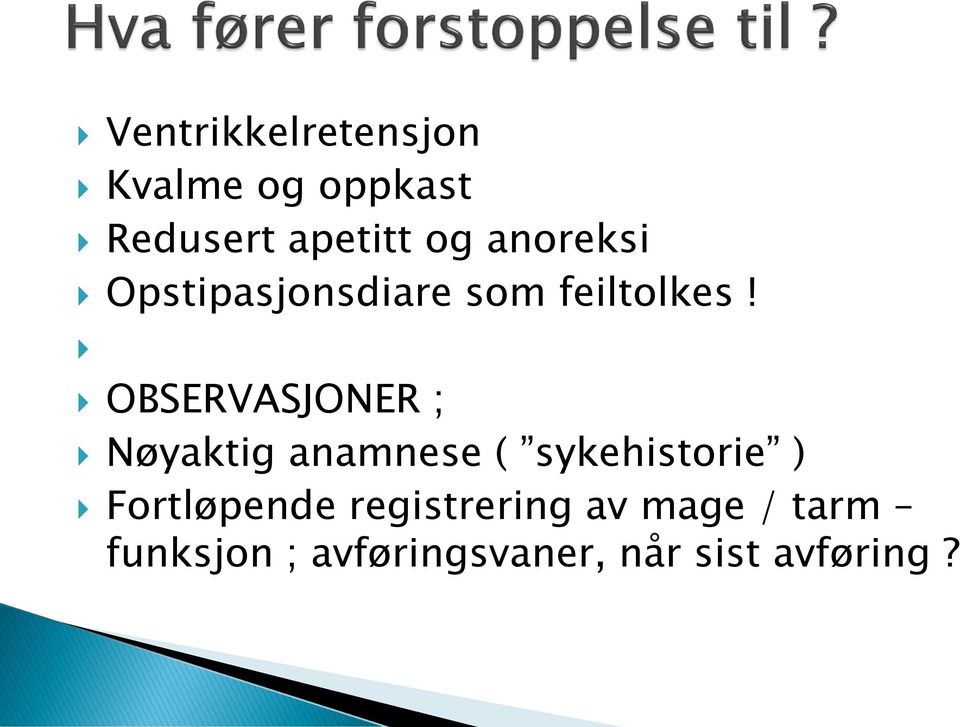 OBSERVASJONER ; Nøyaktig anamnese ( sykehistorie )