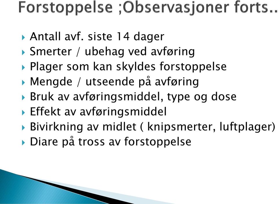 skyldes forstoppelse Mengde / utseende på avføring Bruk av