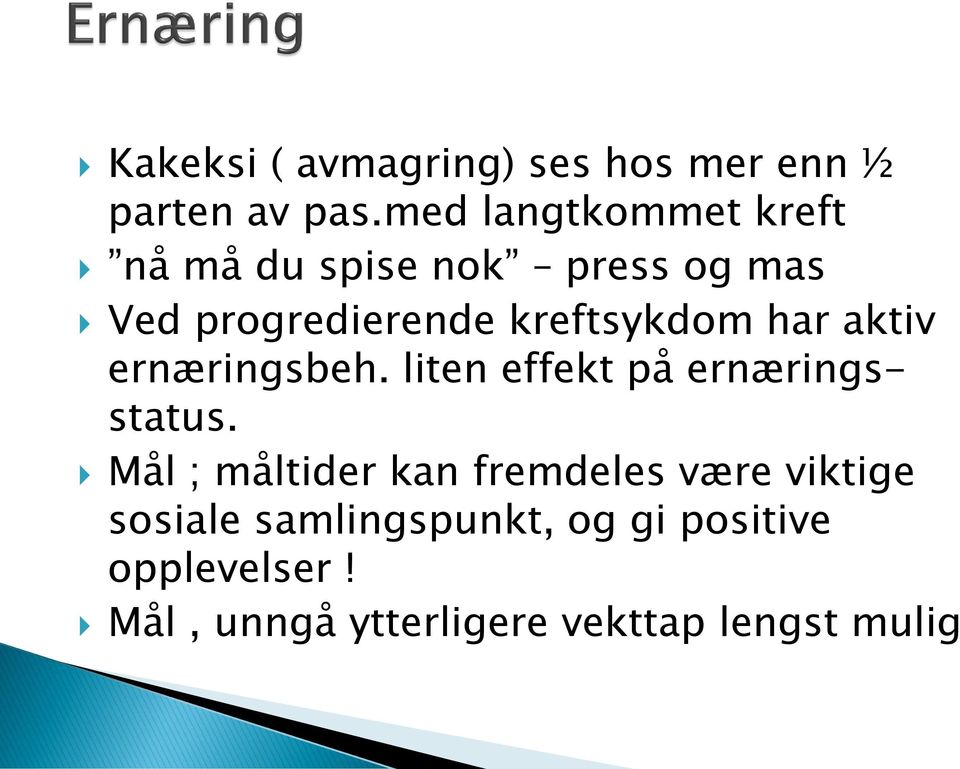 kreftsykdom har aktiv ernæringsbeh. liten effekt på ernæringsstatus.