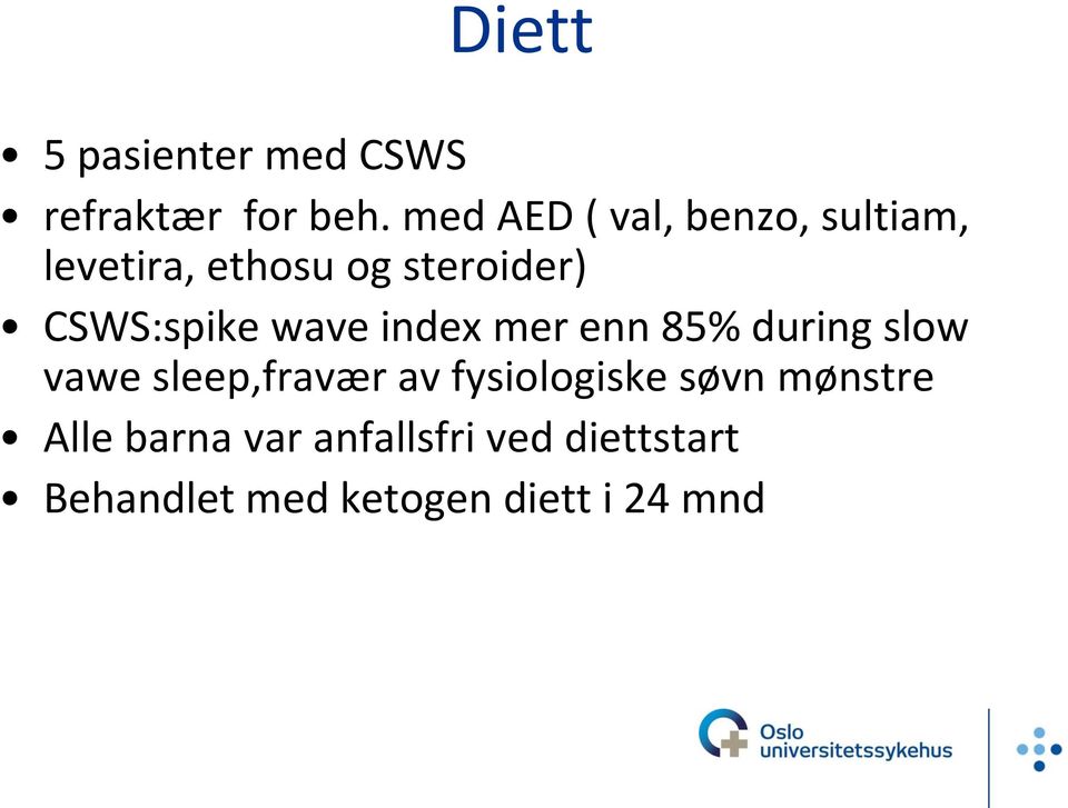 CSWS:spike wave index mer enn 85% during slow vawe sleep,fravær av