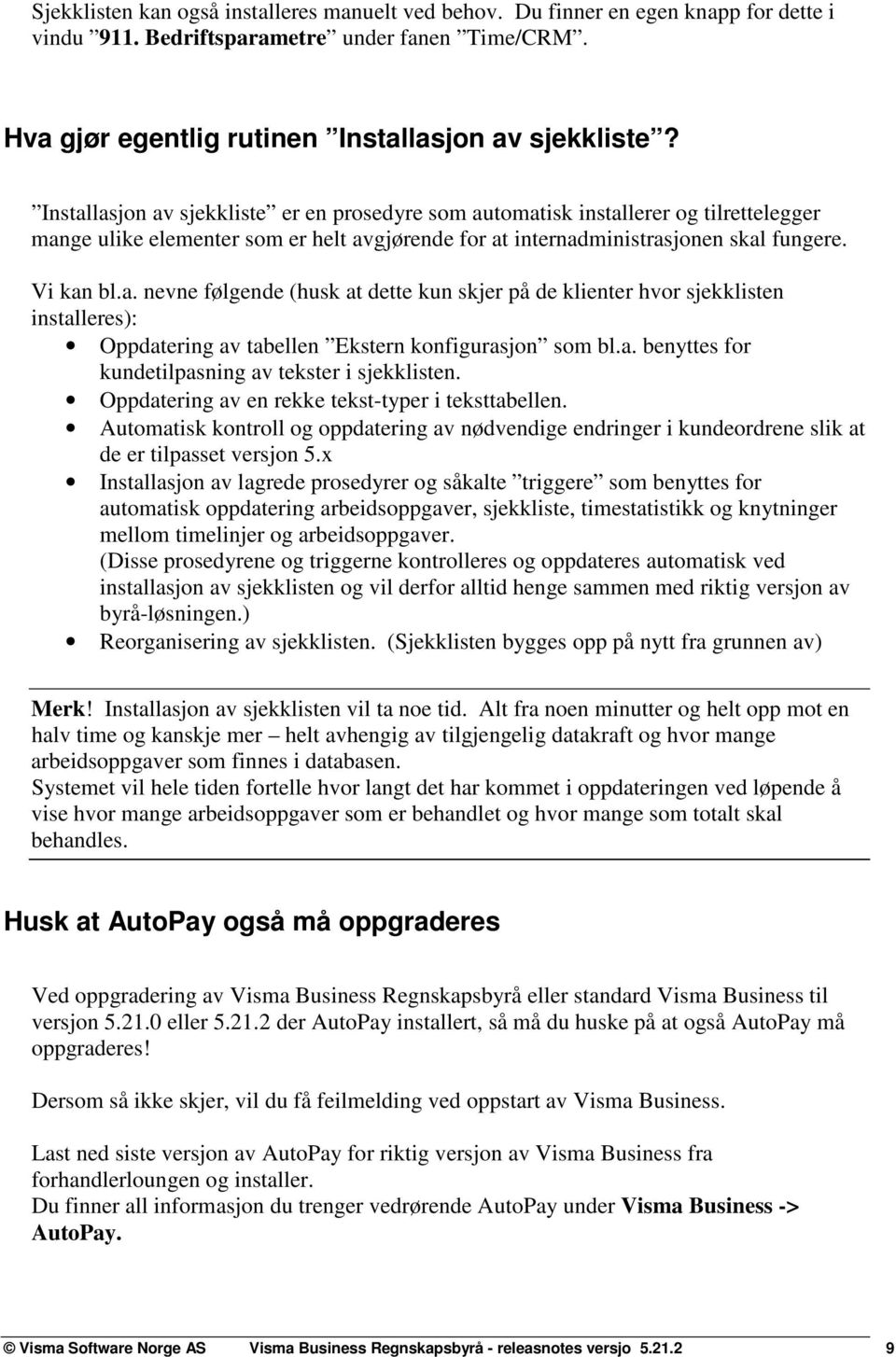 a. benyttes for kundetilpasning av tekster i sjekklisten. Oppdatering av en rekke tekst-typer i teksttabellen.