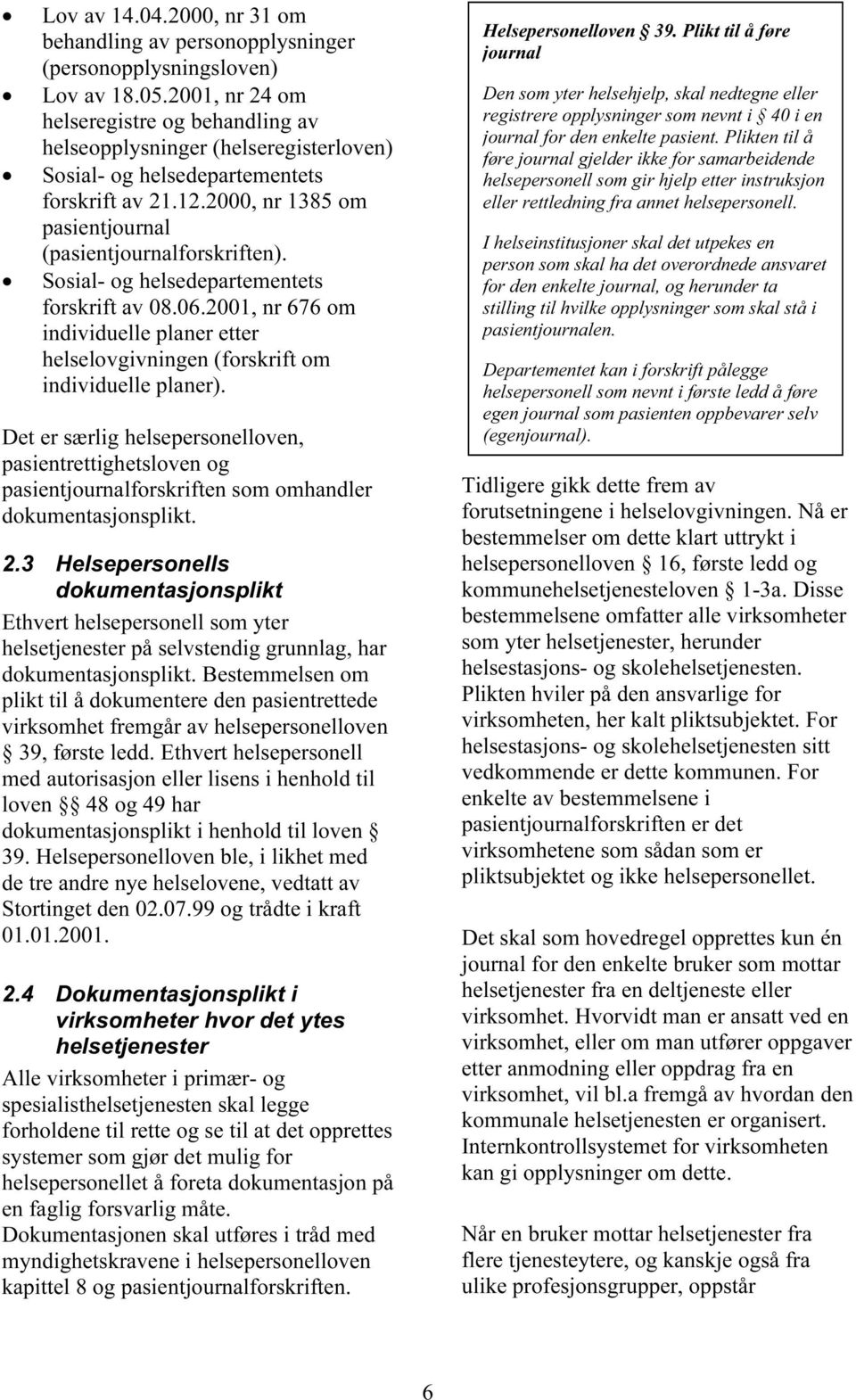 Sosial- og helsedepartementets forskrift av 08.06.2001, nr 676 om individuelle planer etter helselovgivningen (forskrift om individuelle planer).