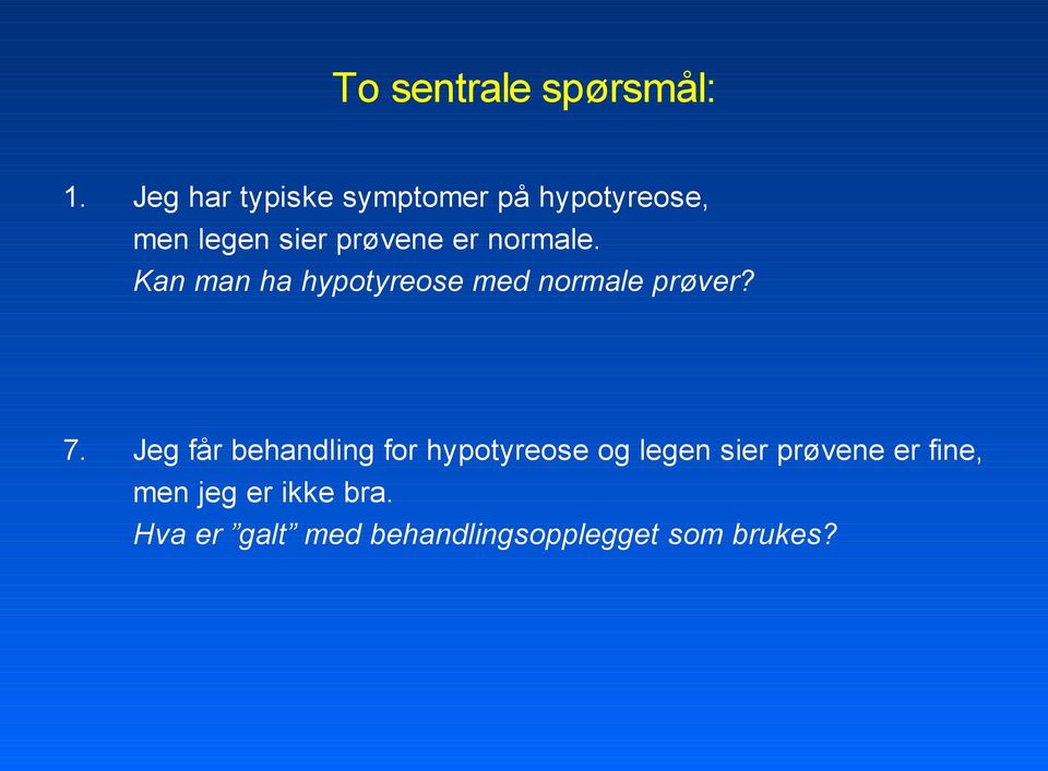 normale. Kan man ha hypotyreose med normale prøver? 7.